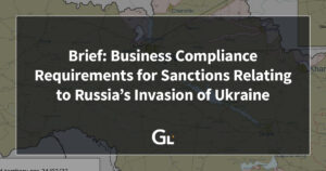 Brief: Business Compliance Requirements for Sanctions Relating to Russia's Invasion of Ukraine